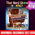 THAT NERD SHOW MONTHLY -Spacewar! 60th Anniversary and 2022 a Year in Review  (Nov. / Dec. 2022) – AVAILABLE NOW!