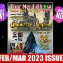 THAT NERD SHOW MONTHLY: Hogwarts Legacy! The Game That Gives Us a True Student Experience of Hogwarts. (February / March 2023) – AVAILABLE NOW!