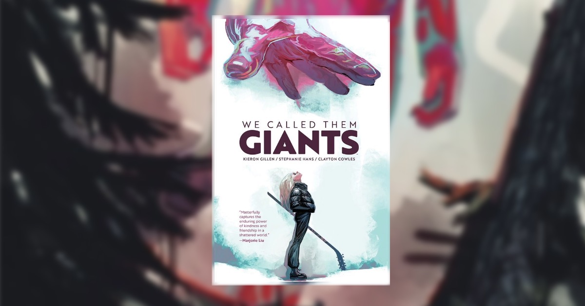 SNEAK A PEEK AT KIERON GILLEN & STEPHANIE HANS’ UPCOMING WE CALLED THEM GIANTS ORIGINAL GRAPHIC NOVEL HITTING SHELVES THIS FALL